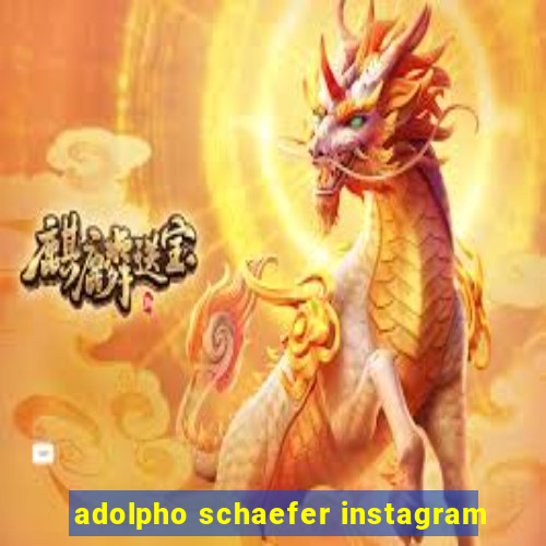 adolpho schaefer instagram